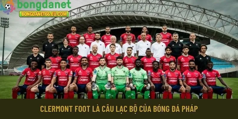 Clermont Foot là câu lạc bộ của bóng đá Pháp