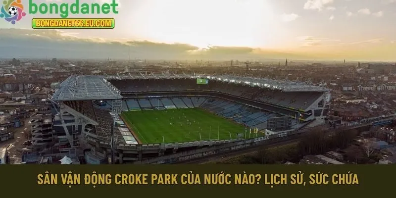 sân vận động Croke Park của nước nào