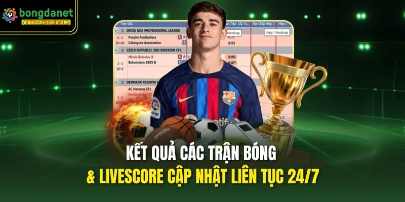 Kết quả các trận bóng & livescore cập nhật liên tục 24/7